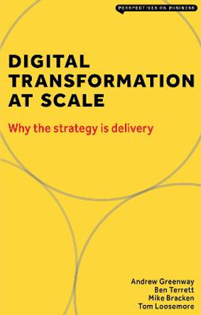 Digital Transformation at Scale: Why The Strategy is Delivery by Greenway Andrew