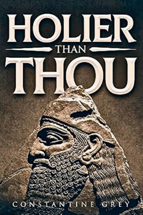 Holier Than Thou by Constantine Grey 9798869376046