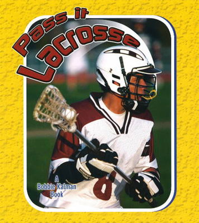 Pass it Lacrosse by John Crossingham