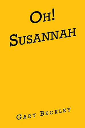 Oh! Susannah by Gary Beckley 9798885050159