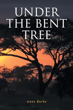 Under the Bent Tree by Anne Burke 9798885053136