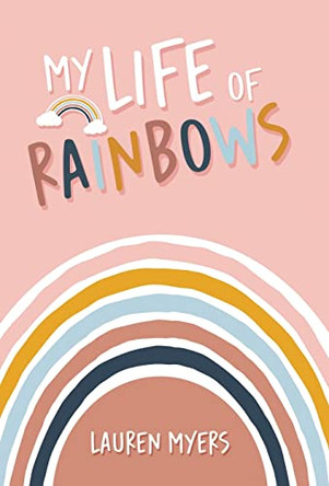 My Life of Rainbows by Lauren Myers 9798885369329