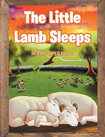 The Little Lamb Sleeps by Mark Hyskell 9798885403030