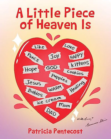 A Little Piece of Heaven Is by Patricia Pentecost 9798885407687