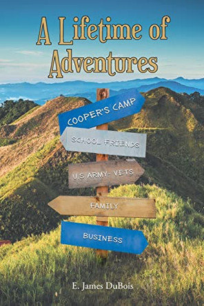 A Lifetime of Adventures by E James DuBois 9798885408134