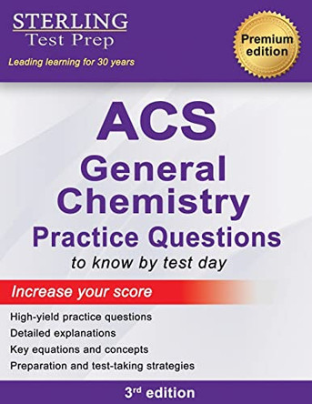 ACS General Chemistry: High Yield Practice Questions, ACS Examination in General Chemistry Prep Book by Sterling Test Prep 9798885570879