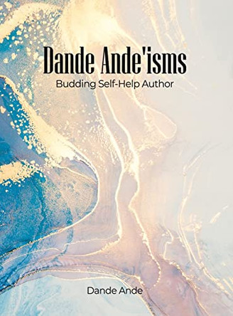 Dande Ande'isms: Budding Self-Help Author by Dande Ande 9798886040111