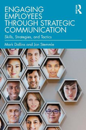 Engaging Employees through Strategic Communication: Skills, Strategies, and Tactics by Mark Dollins