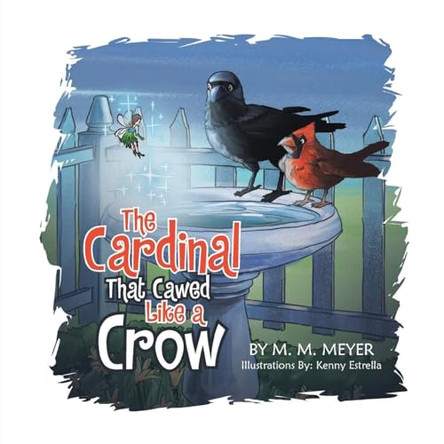 The Cardinal That Cawed Like a Crow by M M Meyer 9798886407495