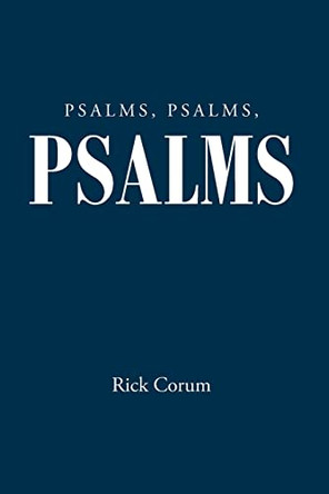 Psalms, Psalms, Psalms by Rick Corum 9798886445787