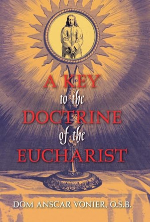 A Key to the Doctrine of the Eucharist by Dom Anscar Vonier 9798886770872
