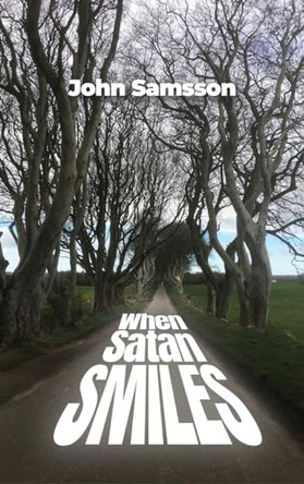 When Satan Smiles by John Samsson 9798886830422