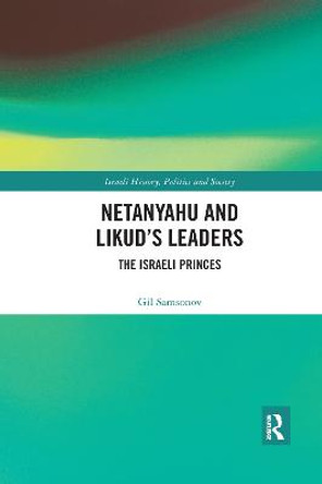 Netanyahu and Likud's Leaders: The Israeli Princes by Gil Samsonov