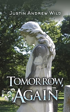 Tomorrow, Again by Justin Andrew Wild 9798886934229