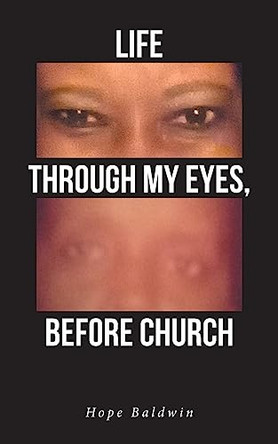 Life Through My Eyes, Before Church by Hope Baldwin 9798887318332