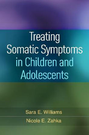 Treating Somatic Symptoms in Children and Adolescents by Sara Williams