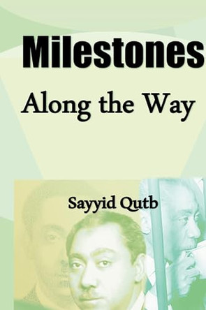 Milestones Along the Way by Sayyid Qutb 9798888230077
