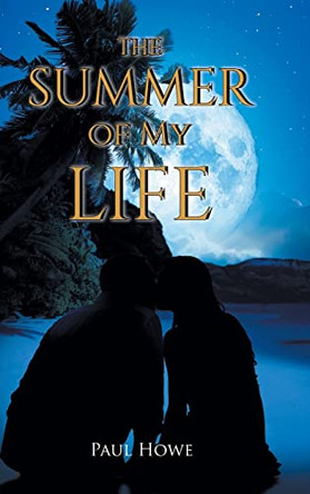 The Summer of My Life by Paul Howe 9798888320747