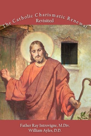 The Catholic Charismatic Renewal, Revisited by William Ayles DD 9798888703168