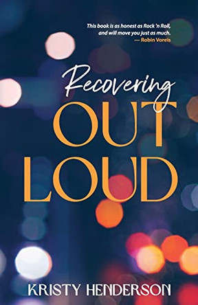 Recovering Out Loud by Kristy Henderson 9798889269106