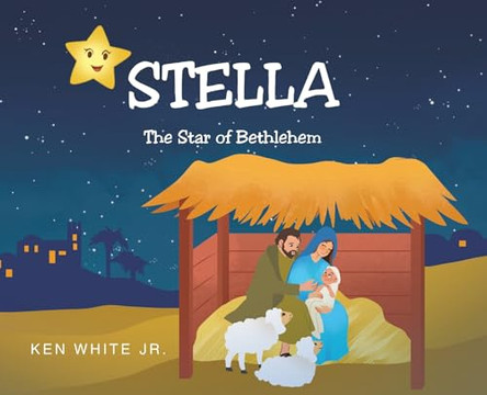 Stella: The Star of Bethlehem by Ken White, Jr 9798889433125
