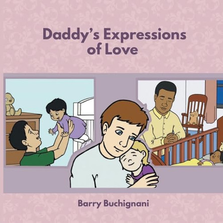 Daddy's Expressions of Love by Barry Buchignani 9798889453307