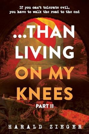 ...Than Living On My Knees - Part 2: PART II The Cleansing Begins by Harald Zieger 9798889453703