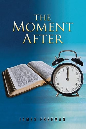 The Moment After by James Freeman 9798890315731