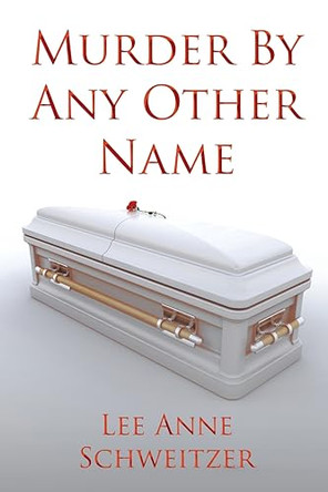 Murder By Any Other Name by Lee Anne Schweitzer 9798890610065