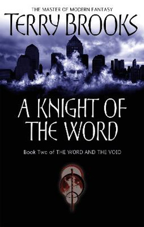 A Knight Of The Word: The Word and the Void: Book Two by Terry Brooks