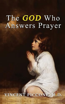 The God Who Answers Prayer by Vincent A Piccone 9798890910110
