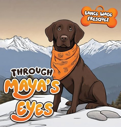 Through Maya's Eyes by Lance Wade Fresquez 9798890917492