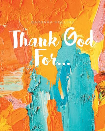 Thank God For... by Barbara Hollins 9798891306011