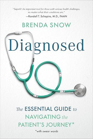 Diagnosed: The Essential Guide to Navigating the Patient's Journey by Brenda Snow 9798891381957