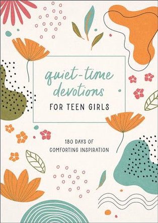 Quiet-Time Devotions for Teen Girls: 180 Days of Comforting Inspiration by Joanne Simmons 9798891510289