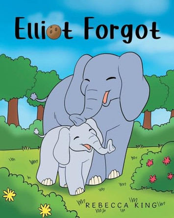 Elliot Forgot by Rebecca King 9798891571983