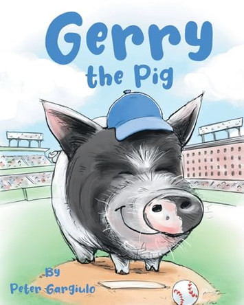 Gerry the Pig by Peter Gargiulo 9798891572324