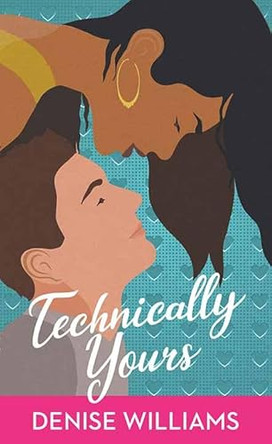 Technically Yours by Denise Williams 9798891640825