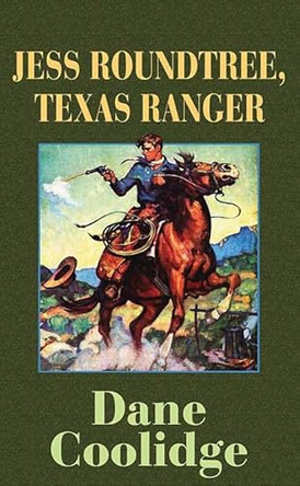 Jess Roundtree, Texas Ranger by Dane Coolidge 9798891641419