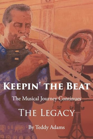 Keepin' the Beat: The Musical Journey Continues by Teddy Adams 9798893152739
