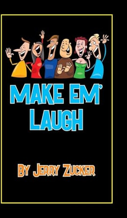Make Em' Laugh by Jerry Zucker 9798893153316