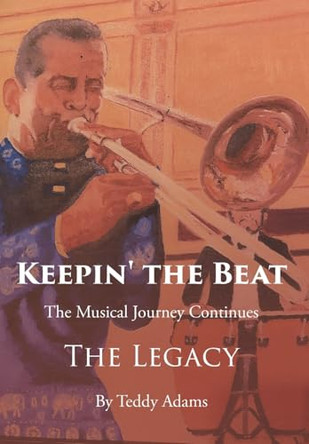 Keepin' the Beat: The Musical Journey Continues by Teddy Adams 9798893157574
