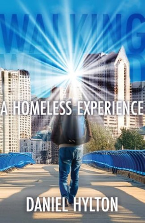 Walking With God: A Homeless Experience by Daniel Hylton 9798893335552