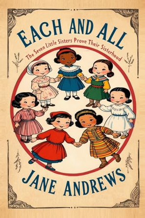 Each and All: The Seven Little Sisters Prove Their Sisterhood by Jane Andrews 9798893400687
