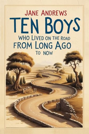 Ten Boys Who Lived on the Road from Long Ago to Now by Jane Andrews 9798893400748