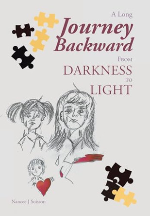 A Long Journey Backward: From Darkness to Light by Nancee J Soisson 9798893454345