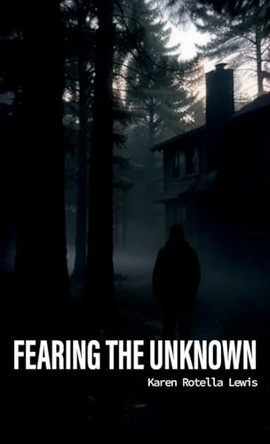 Fearing the Unknown by Karen Rotella Lewis 9798893835052