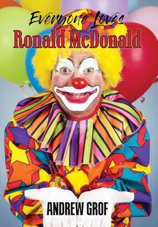 Everyone Loves Ronald McDonald by Andrew Grof 9798893911312
