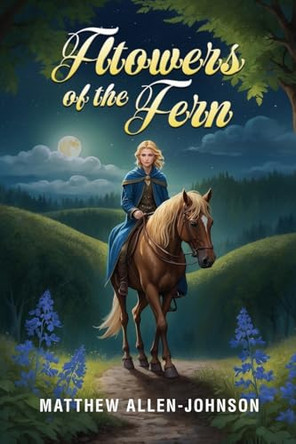 Flowers of the Fern by Matthew Allen-Johnson 9798894195964