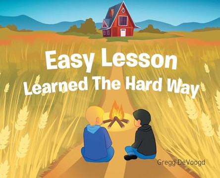 Easy Lesson Learned The Hard Way by Gregg Devoogd 9798895260098
